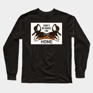 There's No Drakes Like Home Long Sleeve T-Shirt